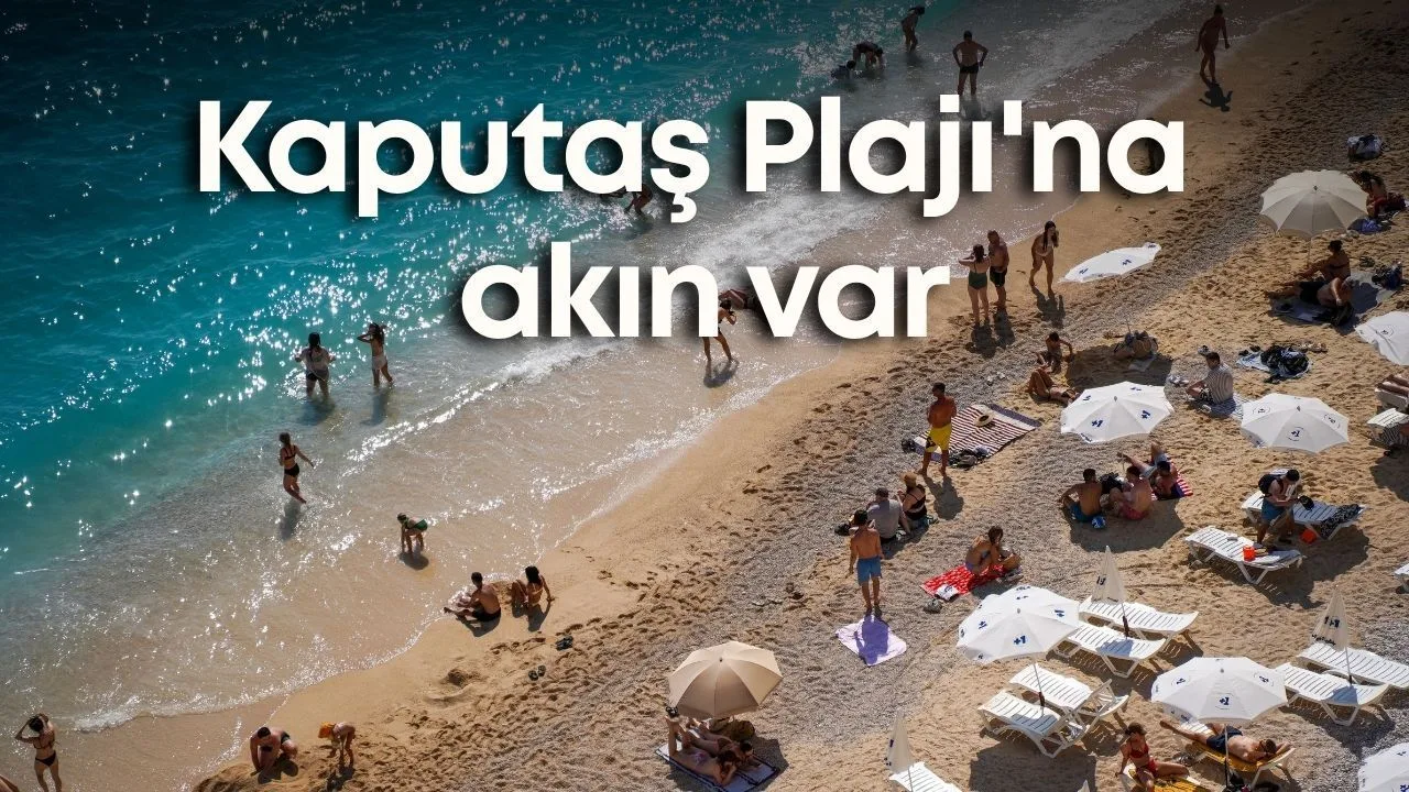 Kaputaş Plajı'nda Yaz Keyfi: Turkuaz Deniz ve Altın Kum