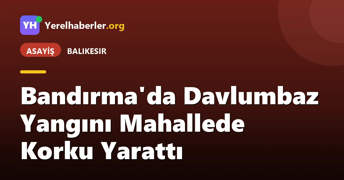 Bandırma'da Davlumbaz Yangını Mahallede Korku Yarattı