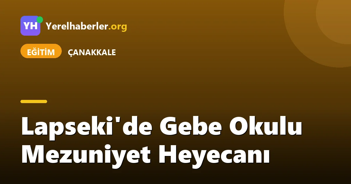 Lapseki'de Gebe Okulu Mezuniyet Heyecanı
