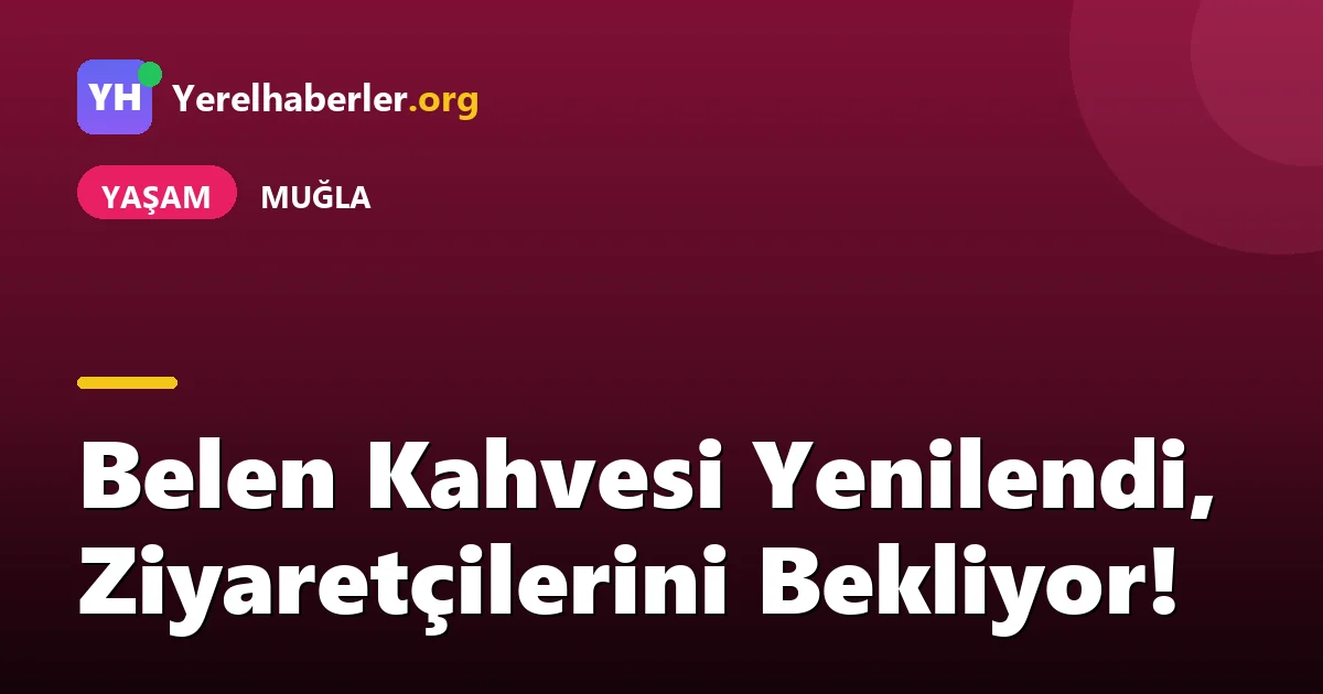 Belen Kahvesi Yenilendi, Ziyaretçilerini Bekliyor!