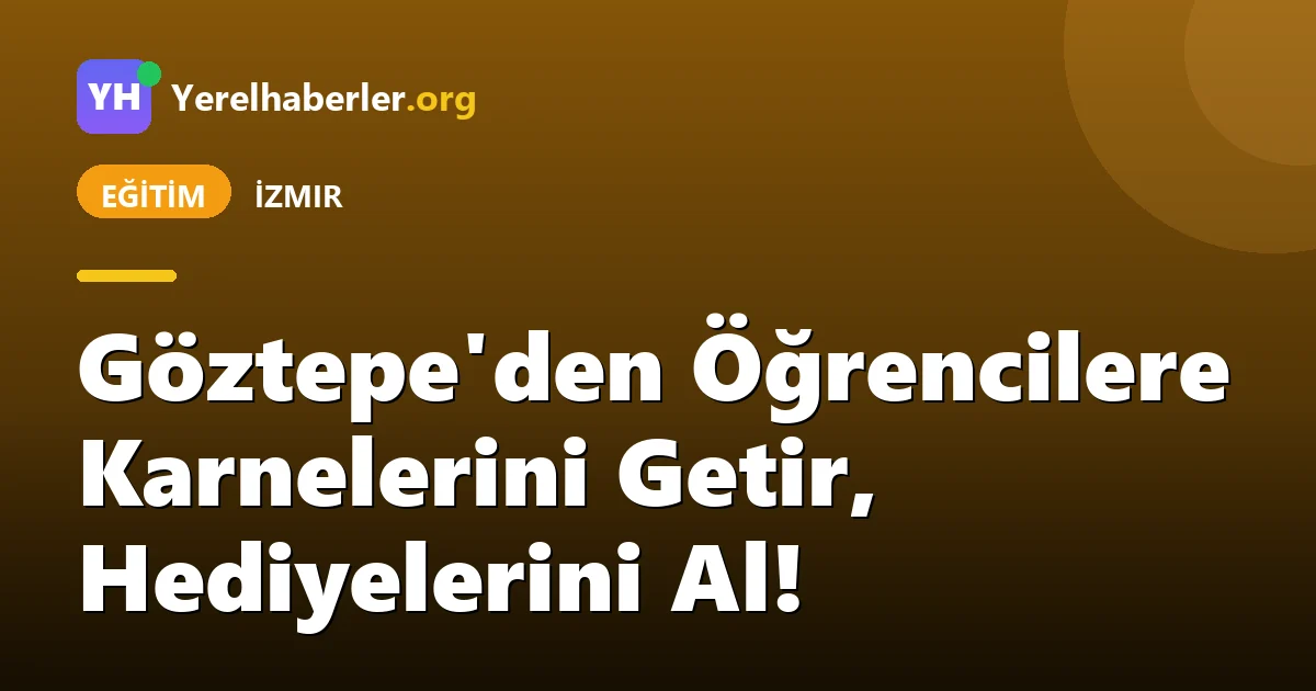 Göztepe'den Öğrencilere Karnelerini Getir, Hediyelerini Al!