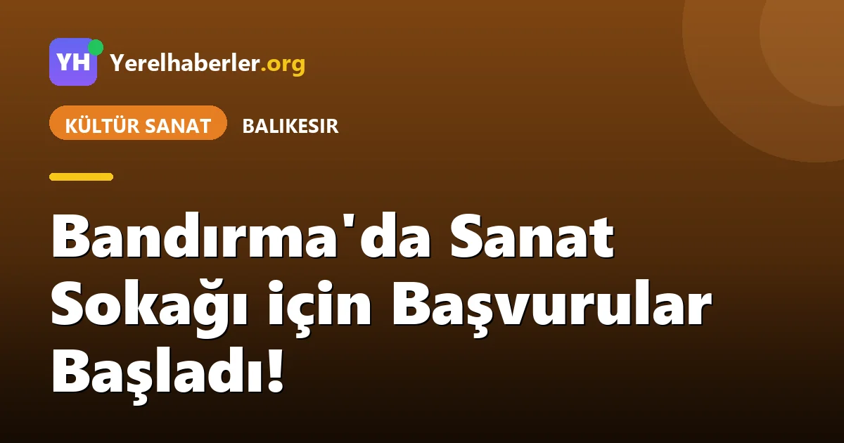 Bandırma'da Sanat Sokağı için Başvurular Başladı!