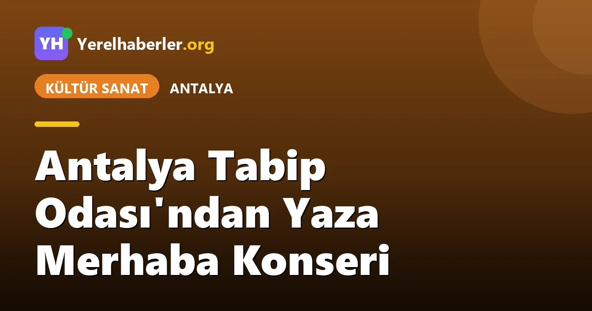 Antalya Tabip Odası'ndan Yaza Merhaba Konseri