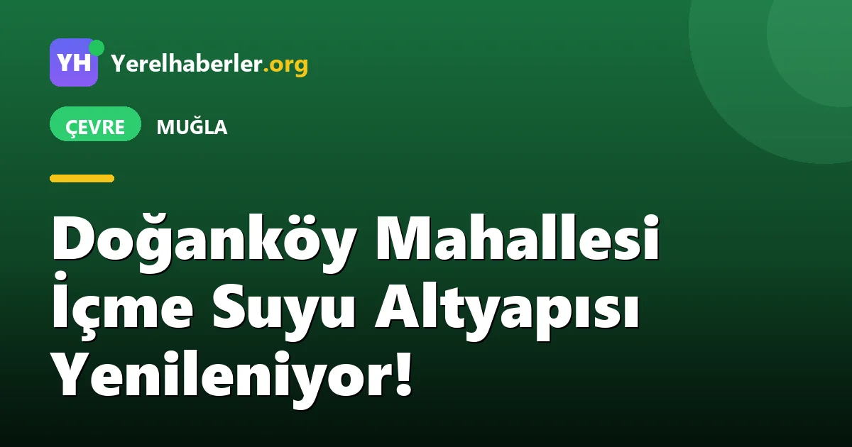 Doğanköy Mahallesi İçme Suyu Altyapısı Yenileniyor!