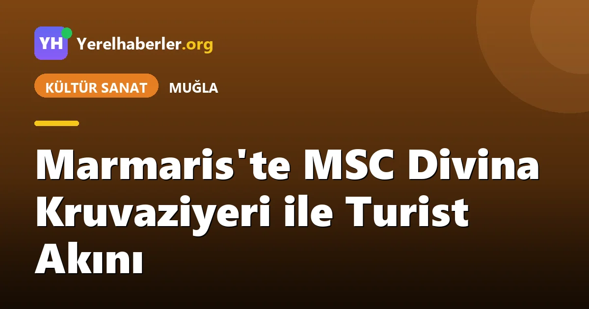 Marmaris'te MSC Divina Kruvaziyeri ile Turist Akını
