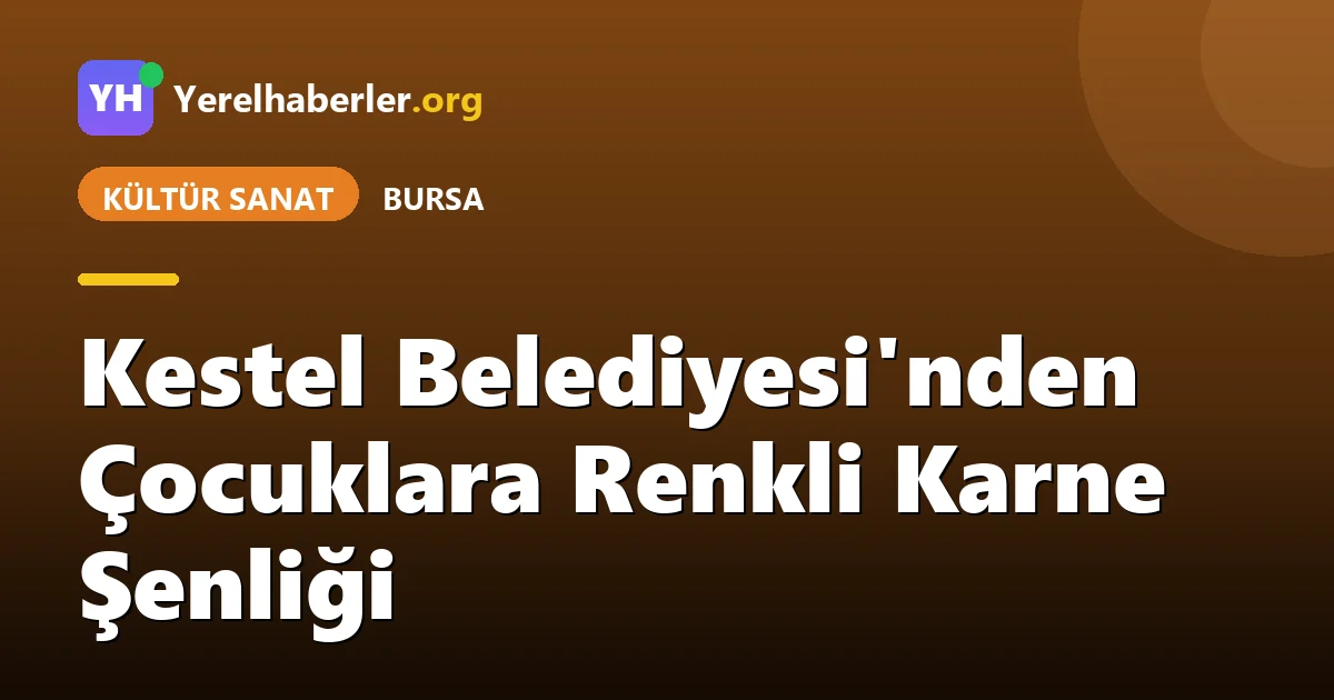 Kestel Belediyesi'nden Çocuklara Renkli Karne Şenliği