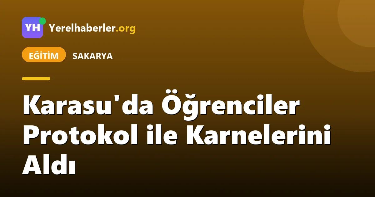 Karasu'da Öğrenciler Protokol ile Karnelerini Aldı