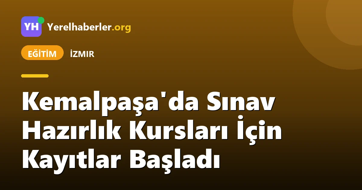 Kemalpaşa'da Sınav Hazırlık Kursları İçin Kayıtlar Başladı