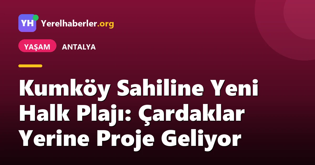 Kumköy Sahiline Yeni Halk Plajı: Çardaklar Yerine Proje Geliyor