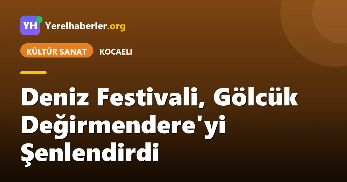 Deniz Festivali, Gölcük Değirmendere'yi Şenlendirdi