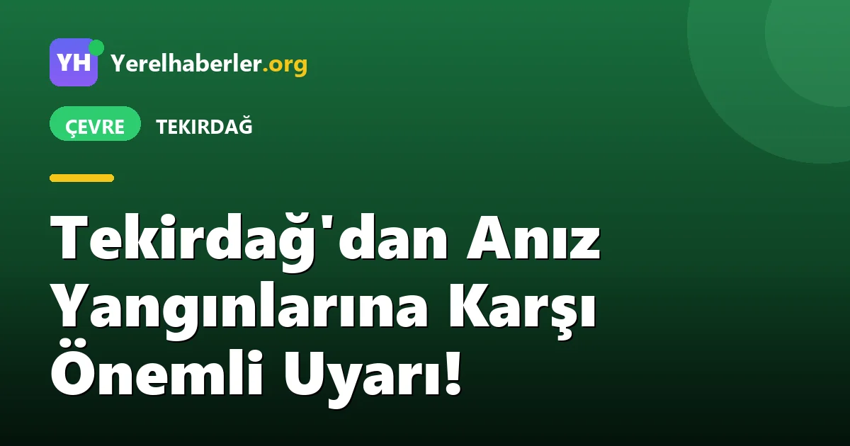 Tekirdağ'dan Anız Yangınlarına Karşı Önemli Uyarı!