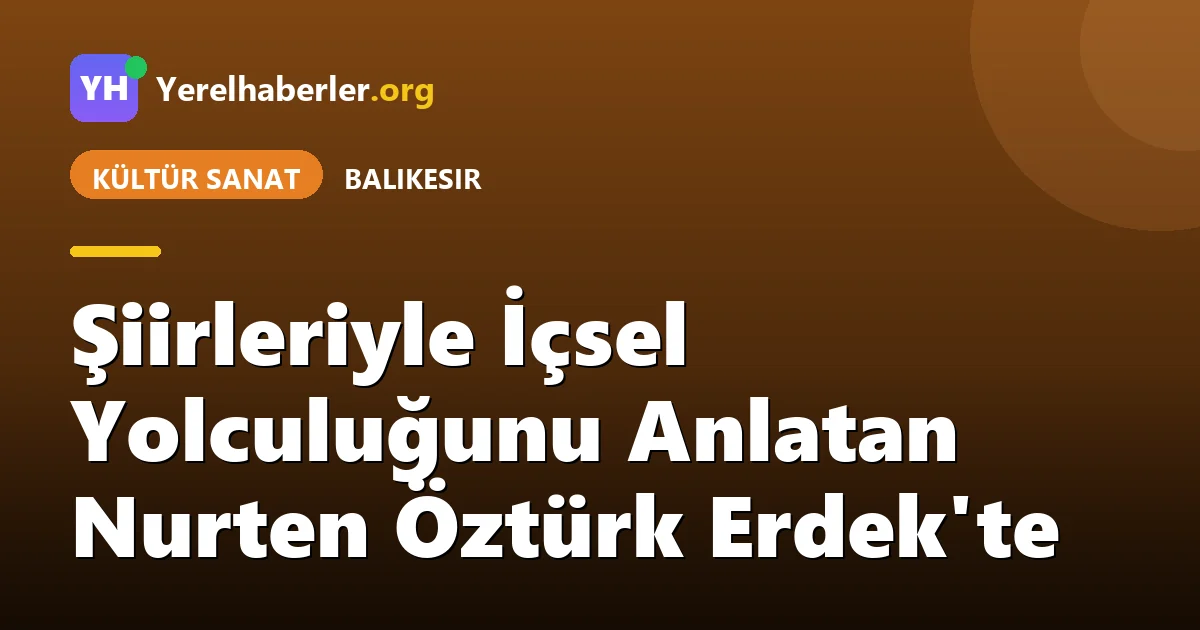 Şiirleriyle İçsel Yolculuğunu Anlatan Nurten Öztürk Erdek'te