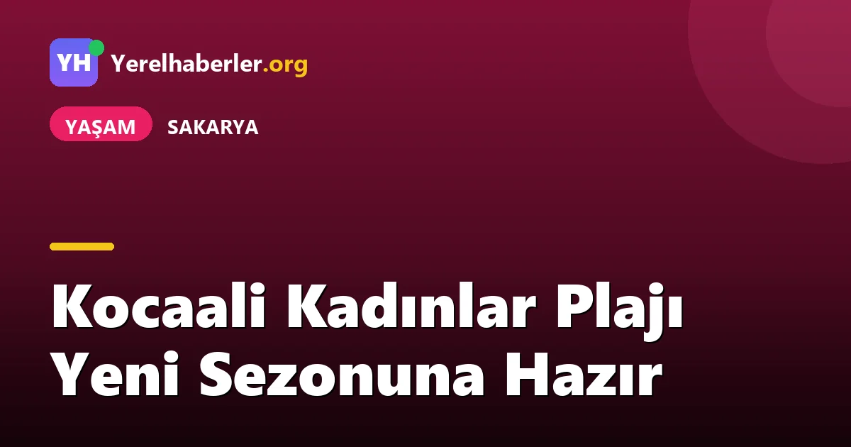 Kocaali Kadınlar Plajı Yeni Sezonuna Hazır