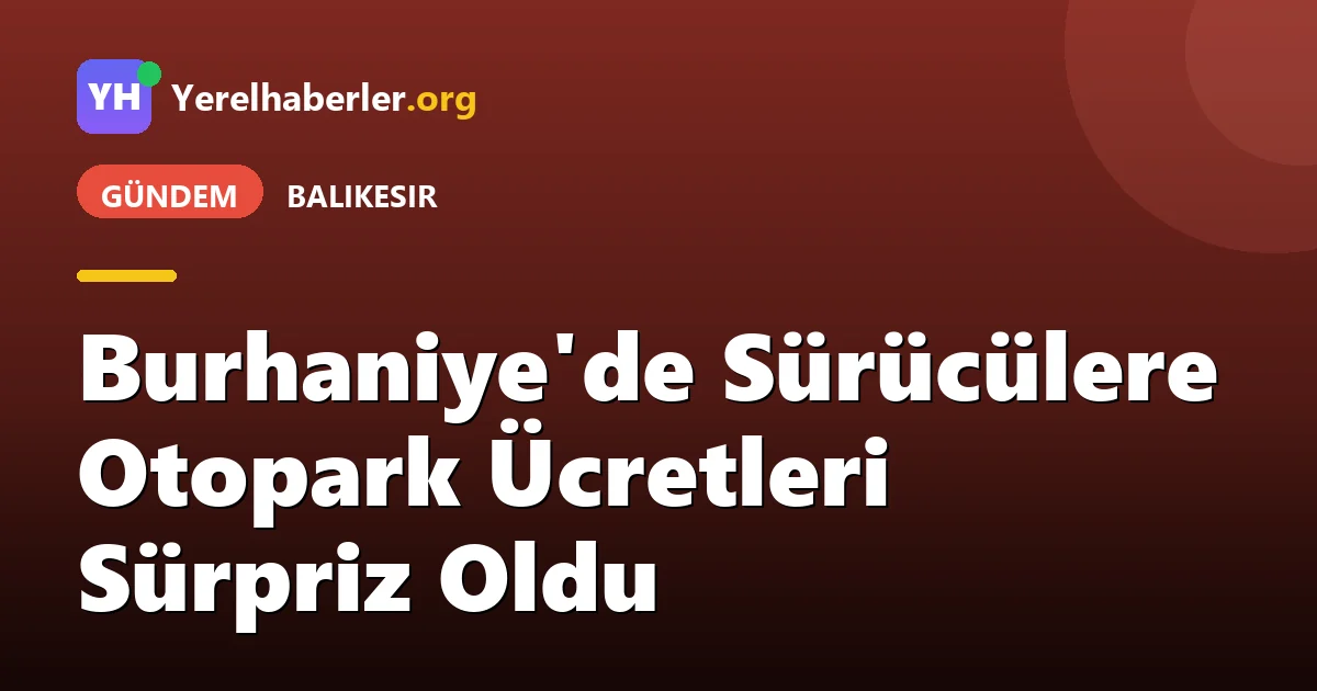 Burhaniye'de Sürücülere Otopark Ücretleri Sürpriz Oldu