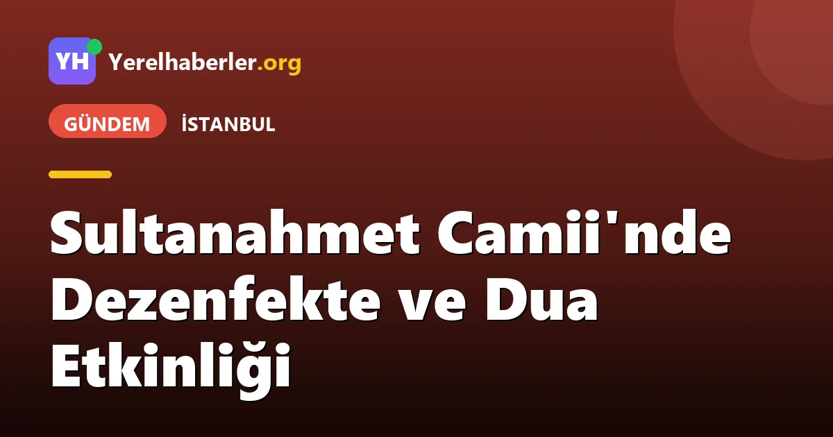 Sultanahmet Camii'nde Dezenfekte ve Dua Etkinliği