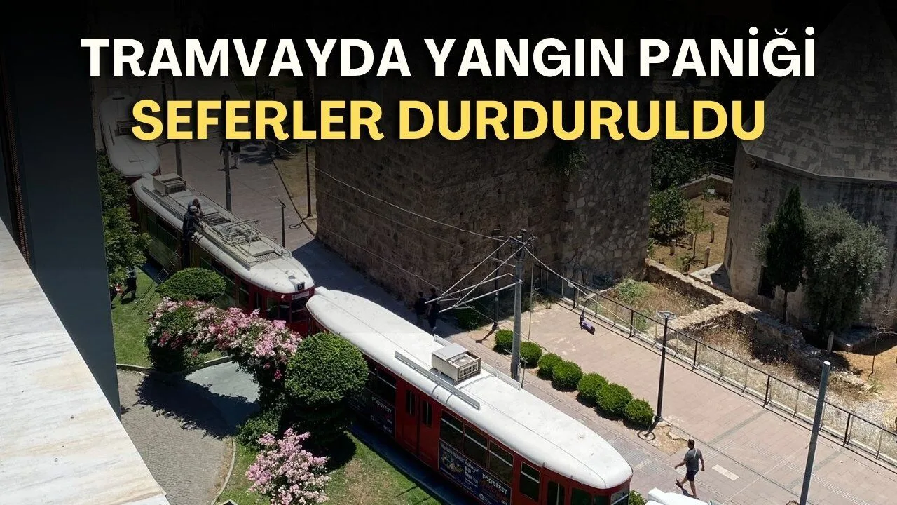 Antalya'da Nostalji Tramvayı'nda Yangın Paniği
